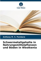 Schwermetallgehalte in Nahrungsmittelpflanzen und Böden in Westkenia B0CHL9TDF8 Book Cover
