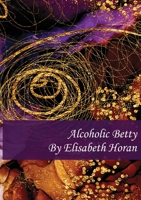 Alcoholic Betty 1913211037 Book Cover