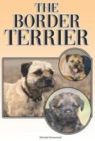 The Border Terrier: A Complete and Comprehensive Owners Guide To: Buying, Owning, Health, Grooming, Training, Obedience, Understanding and Caring for Your Border Terrier 1091549222 Book Cover