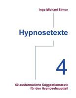 Hypnosetexte. Band 4: 50 ausformulierte Suggestionstexte für den Hypnosehauptteil 3732246655 Book Cover