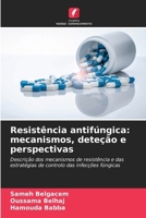 Resistência antifúngica: mecanismos, deteção e perspectivas: Descrição dos mecanismos de resistência e das estratégias de controlo das infecções fúngicas (Portuguese Edition) 6206820386 Book Cover