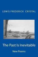 The Past Is Inevitable 1475033451 Book Cover