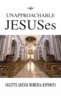 Unapproachable Jesuses 1491894970 Book Cover