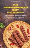 Mediterranean Diet Poultry and Pork Recipes: Quick, Easy and Delicious Recipes for healthy living while keeping your weight under control 180253556X Book Cover