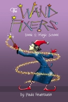 The Wand Fixers Book 1: Welcome to Magic School 1945493577 Book Cover