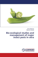 Bio-ecological studies and management of major insect pests in okra 6202803509 Book Cover