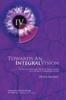 Towards an Integral Vision: Using Nlp & Ken Wilber's Aqal Model to Enhance Communication 1412045274 Book Cover