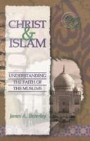 Christ & Islam: Understanding the Faith of the Muslims 0899007155 Book Cover