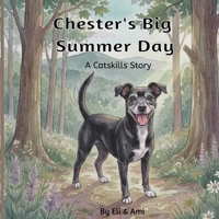 Chester's Big Summer Day: A Catskills Story About A Dog's Kindness, Courage & Helping Wildlife B0H6V2D6PK Book Cover