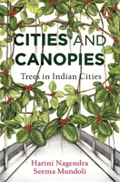 Cities and Canopies: Trees in Indian Cities 0670091219 Book Cover