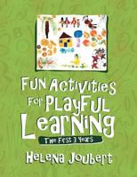 Fun Activities for Playful Learning: The First 3 Years 1456891820 Book Cover