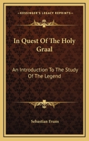 In Quest Of The Holy Graal: An Introduction To The Study Of The Legend 1781071705 Book Cover