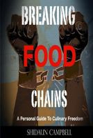 Breaking Food Chains: A Personal Guide to Culinary Freedom 0998713201 Book Cover