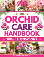 The Orchid Care Handbook: The Indoor Grower's Guide to Reading Your Plant Before It Looks Sick | THE DELAY PRINCIPLE to Catch Root Rot, Yellowing Leaves & Bud Drop While You Can Still Fix Them 1807972704 Book Cover