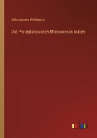 Die Protestantischen Missionen in Indien 3368656767 Book Cover