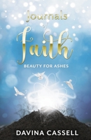 Journals of Faith: Beauty for Ashes 1667809849 Book Cover