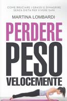 Perdere Peso Velocemente: Come Bruciare i Grassi e Dimagrire Senza Dieta per Vivere Sani 1721205357 Book Cover