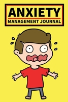 Anxiety Management Journal: Workbook For Stress And Anxiety, Anger, Mental Health Management, Control Emotions In Yellow, Gifts For Women, Men, Adults, Teens, Kids (6 x 9) 1676734570 Book Cover