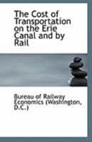 The cost of transportation on the Erie Canal and by rail 1113261609 Book Cover
