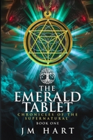 The Emerald Tablet: Chronicles of The Supernatural Book One 0648558061 Book Cover