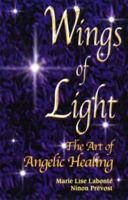 Wings of Light: The Art of Angelic Healing 1891099043 Book Cover