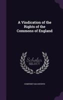 A Vindication of the Rights of the Commons of England 1358936579 Book Cover