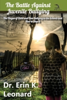 The Battle Against Juvenile Bullying: The Plague of Child and Teen Bullying in the Schools and How to Stop It B08S8JDJX3 Book Cover