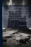 Dissertazione in Cui Si Investiga Quali Sieno Le Operazioni Che Dependono Dalla Magia Diabolica, E Qvali Qvelle Che Derivano Dalle Magie Artificiale E ... Di Discernerle 1148453539 Book Cover