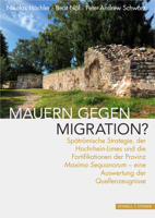 Mauern Gegen Migration?: Spatromische Strategie, Der Hochrhein-Limes Und Die Fortifikationen Der Provinz Maxima Sequanorum - Eine Auswertung De 3795435110 Book Cover