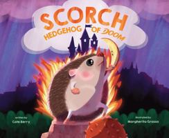 Scorch, Hedgehog of Doom 1645678679 Book Cover