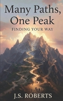 Many Paths, One Peak: Finding Your Way B0G61FML8X Book Cover