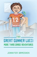 The Great Gunner Lucci - More Third Grade Adventures 1977284876 Book Cover