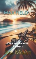Max Field: Das verlorene Leben (German Edition) B0DZVNR25Z Book Cover