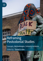 Reframing Postcolonial Studies: Concepts, Methodologies, Scholarly Activisms 3030527255 Book Cover