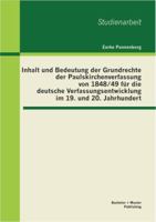 Inhalt und Bedeutung der Grundrechte der Paulskirchenverfassung von 1848/49 f�r die deutsche Verfassungsentwicklung im 19. und 20. Jahrhundert 3955491811 Book Cover
