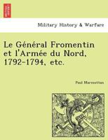 Le General Fromentin Et L'Armee Du Nord, 1792-1794 (1891) 2012894097 Book Cover