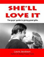 She'll Love It: The Guys' Guide to Giving Great Gifts 0974312010 Book Cover