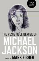 The Resistible Demise Of Michael Jackson 1846943485 Book Cover