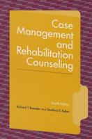 Case Management and Rehabilitation Counseling: Procedures and Techniques 1416400672 Book Cover