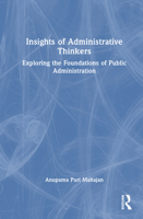 Insights of Administrative Thinkers: Exploring the Foundations of Public Administration 1032912995 Book Cover
