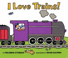 I Love Trains! by Philemon Sturges 0064436675 Book Cover