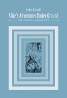 Alice's Adventures Under Ground 0486214826 Book Cover