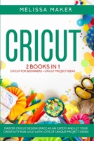 Cricut: This Book Includes: Cricut For Beginners + Design Space +