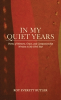 In My Quiet Years: Poems of Memory, Grace, and Companionship Written in My 93rd Year B0H3L157L2 Book Cover