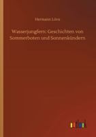 Wasserjungfern: Geschichten Von Sommerboten Und Sonnenkundern 1977569706 Book Cover