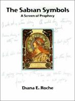 The Sabian Symbols: A Screen of Prophecy 1552122174 Book Cover