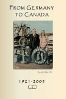 From Germany To Canada: 1921-2005 1998321940 Book Cover