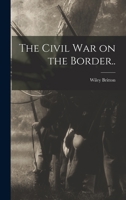 The Civil War on the Border.. 1018109412 Book Cover