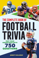 The Complete Book of Football Trivia: Test Your Knowledge with 700 Questions B0CNNJX6H4 Book Cover