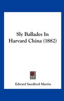 Sly Ballades in Harvard China 3743306042 Book Cover